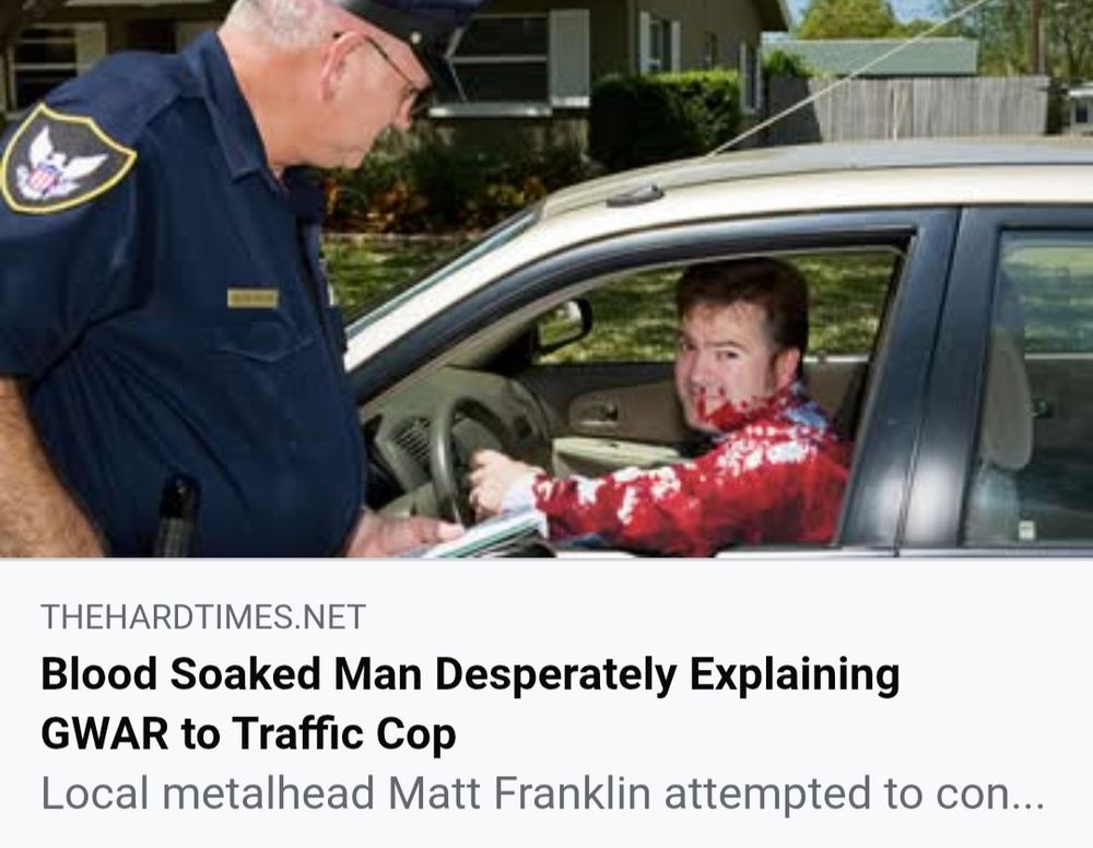 Blood soaked man desperately explaining GWAR to traffic cop, hardwired satire article 