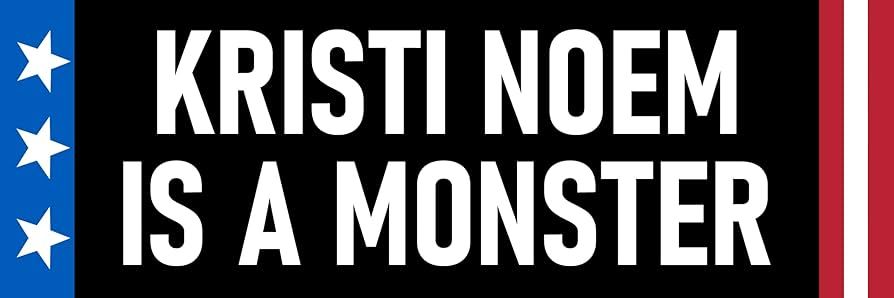 KRISTI NOEM IS A MONSTER bumper sticker