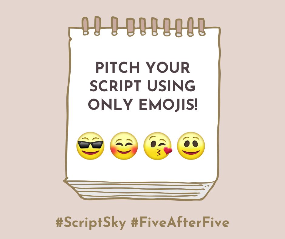 Notebook on brown background, PITCH YOUR SCRIPT USING ONLY EMOJIS! with row of various smiley facee emojis. #Scriptsky #FiveAfterFive