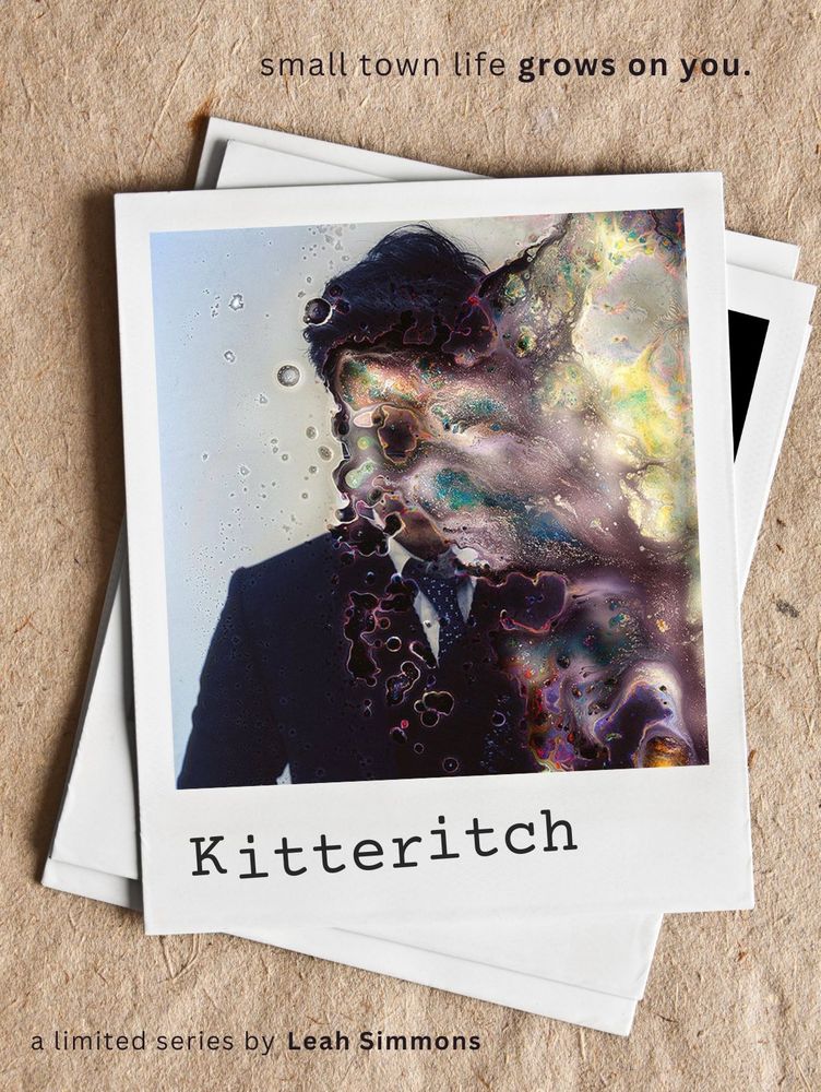 Text "small time life grows on you." with a water damaged Polaroid of a business man, text below KITTERITCH. A limited series by Leah SImmons