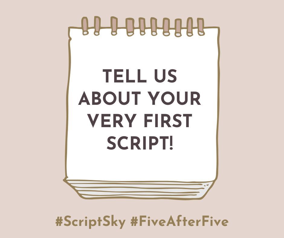 Tan background with white note book, text: Tell us about your first script!

#Scriptsky #FiveAfterFive