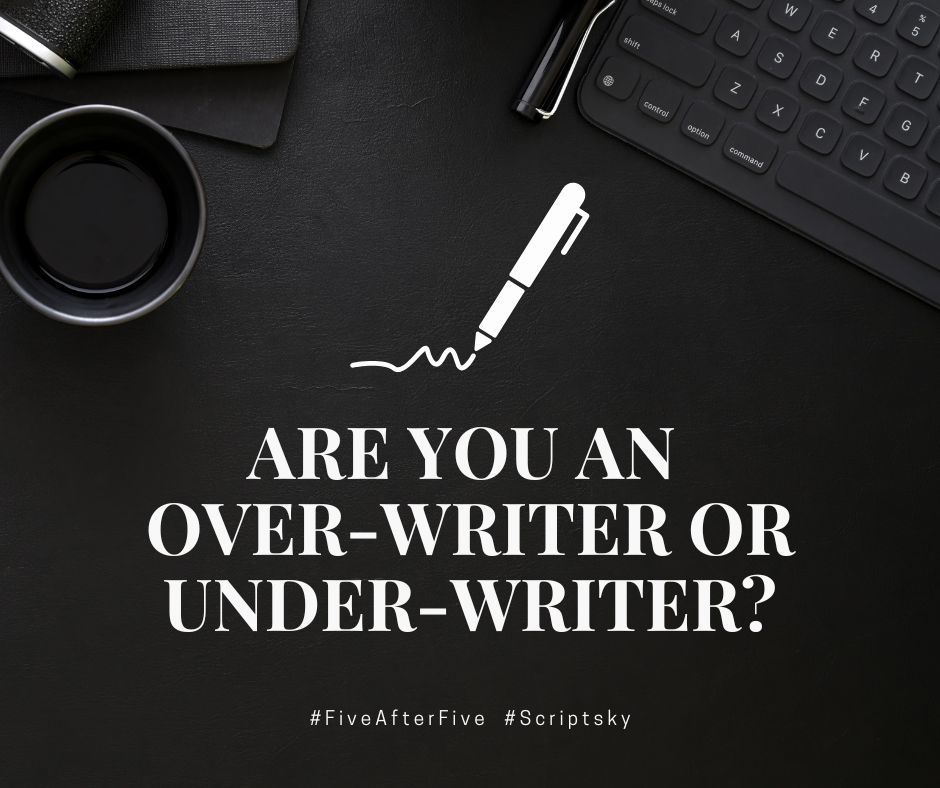 Black background with keyboard, white pen and text:

Are you an over-writer or under-writer?

#FiveAfterFive #Scriptsky