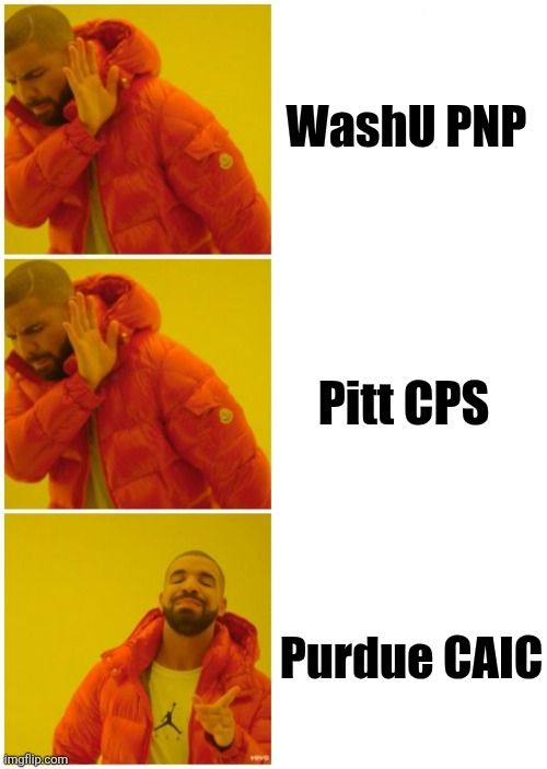 The Drake no/yes meme with D-Money saying no to WashU PNP and Pitt CPS before viking with Purdue CAIC
