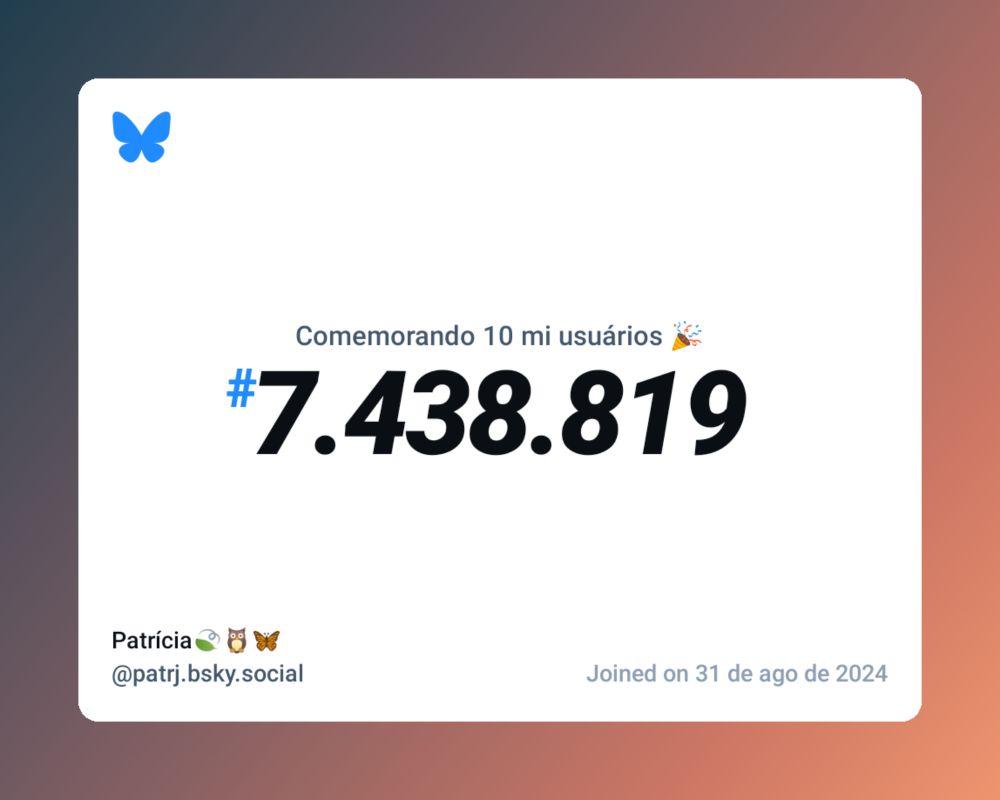 Um certificado virtual com o texto "Comemorando 10 milhões de usuários no Bluesky, #7.438.819, Patrícia🍃🦉🦋 ‪@patrj.bsky.social‬, ingressou em 31 de ago de 2024"