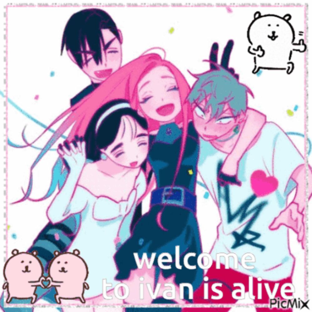 a picture of a group of anime characters with the words welcome to ivan is alive on the bottom