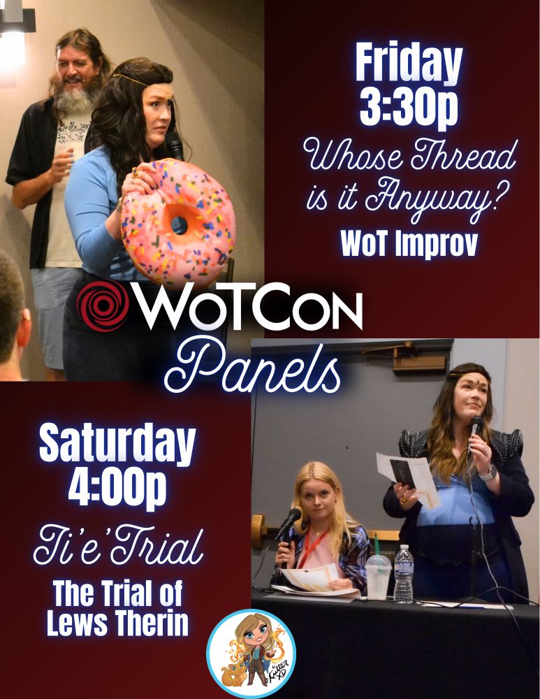 Image that says WoTCon panels Saturday 4p ji’e’trial the trial of Lews Therin and Friday 3:30p Whose Thread is it anyway WoT improv. Pictured are two photos from years past with me on those panels. In one I’m holding a donut pillow looking perplexed, and the other I’m standing next to Ali from wheel takes, a mic is in my hand, and I’m looking somewhat smug.  I’m also pregnant and cosplaying as Moiraine. 