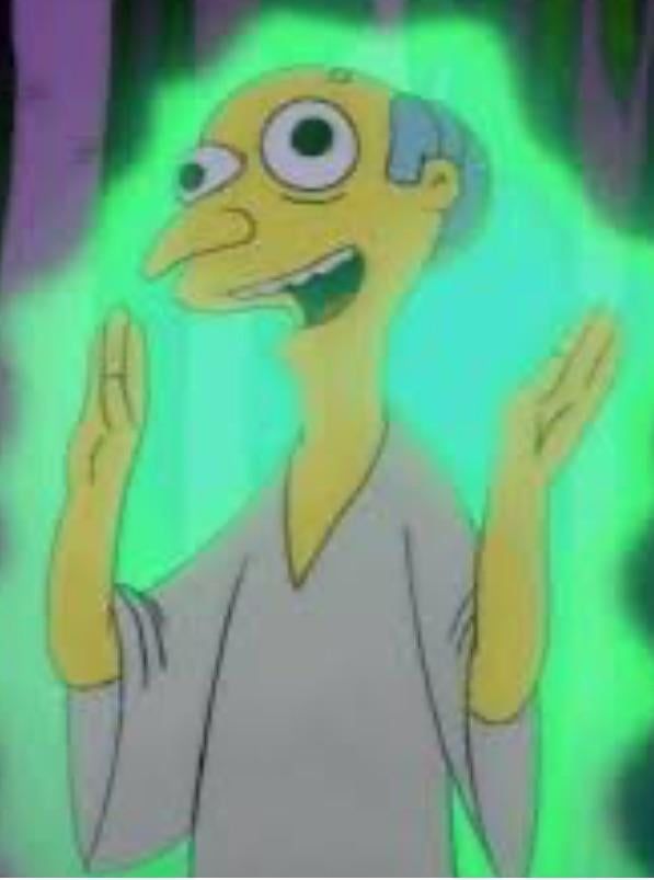Mr burns, high as a kite and glowing green after his anti aging treatment