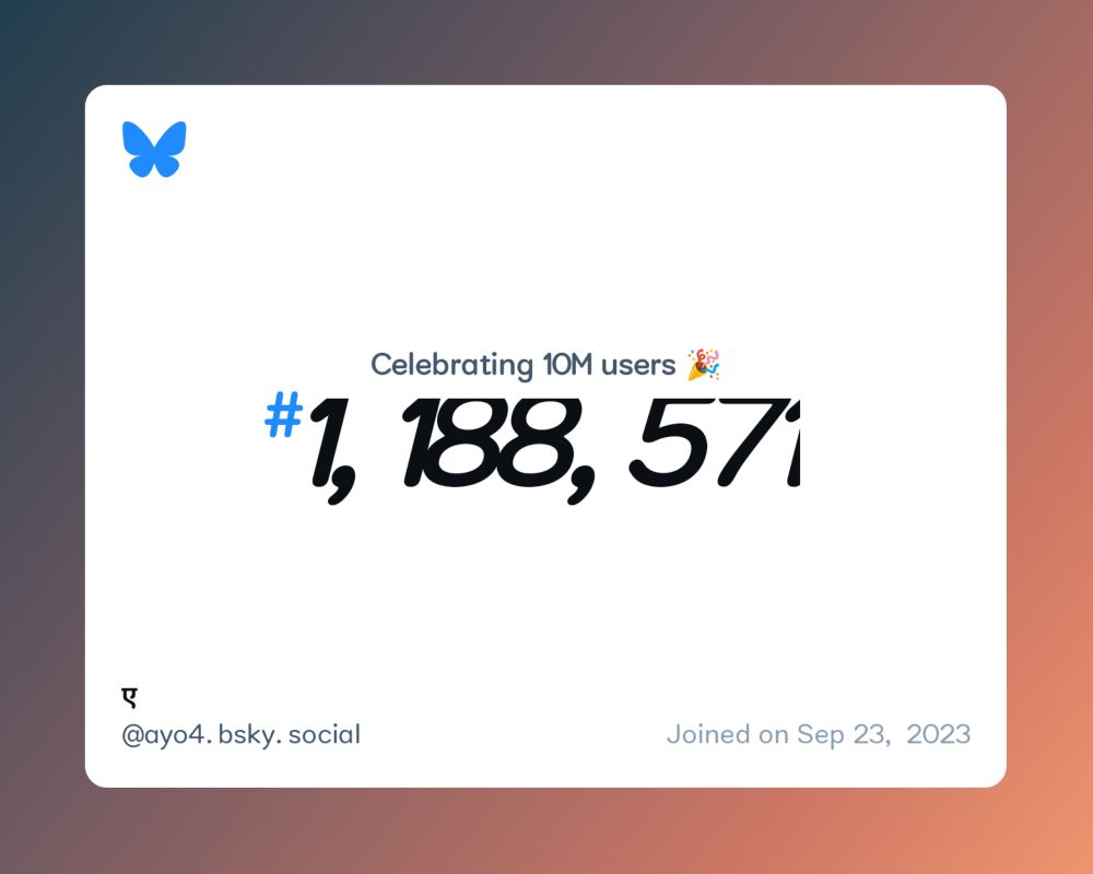 A virtual certificate with text "Celebrating 10M users on Bluesky, #1,188,571, ए ‪@ayo4.bsky.social‬, joined on Sep 23, 2023"