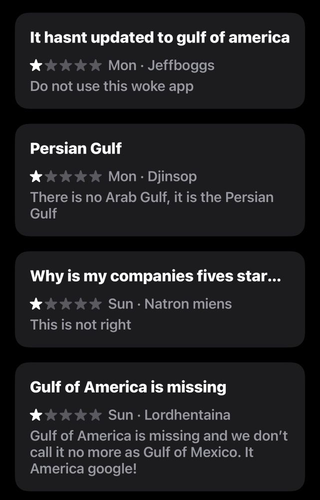 The image shows a series of one-star reviews from what appears to be a mapping or navigation app, featuring complaints about geographic names. The first review criticizes the app for not updating the name “Gulf of Mexico” to “Gulf of America,” calling it a “woke app.” The second review insists that the body of water should be called the “Persian Gulf” rather than the “Arab Gulf.” Another review questions why a company’s five-star rating is missing, stating, “This is not right.” The final review reiterates frustration about the “Gulf of America” being “missing,” claiming that “we don’t call it no more as Gulf of Mexico” and urging Google to update it. The reviews appear to reflect a mix of political, regional, and customer service grievances.