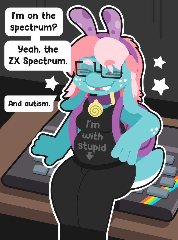 Spotty the blue snail sitting on the ZX Spectrum, an 80's home computer.
She is wearing a black shirt that says "I'm with stupid."

She says "I'm on the spectrum? Yeah, the ZX Spectrum."
"And autism."