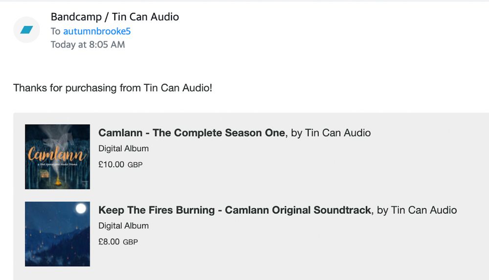 A screenshot of a bandcamp receipt. It says "Thanks for purchasing from Tin Can Audio!" Below are the items purchased, Camlann The Complete Season One, and Keep the Fires Burning Camlann Original Soundtrack.