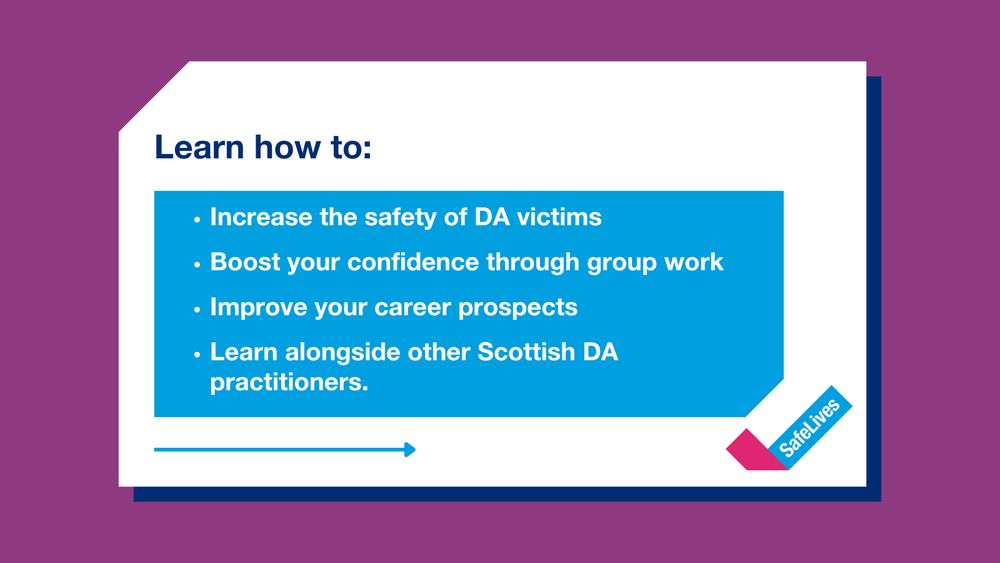 SafeLives post with text that reads "Learn how to: increase the safety of DA victims, boost your confidence through group work, improve your career prospects and learn alongside other Scottish DA practitioners".