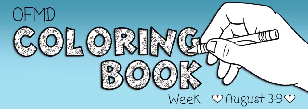 A banner which says “OFMD Coloring Book Week, August 3-9” 

There is a digital drawing of a hand holding a crayon, coloring in the letter “G” in the word “coloring”
