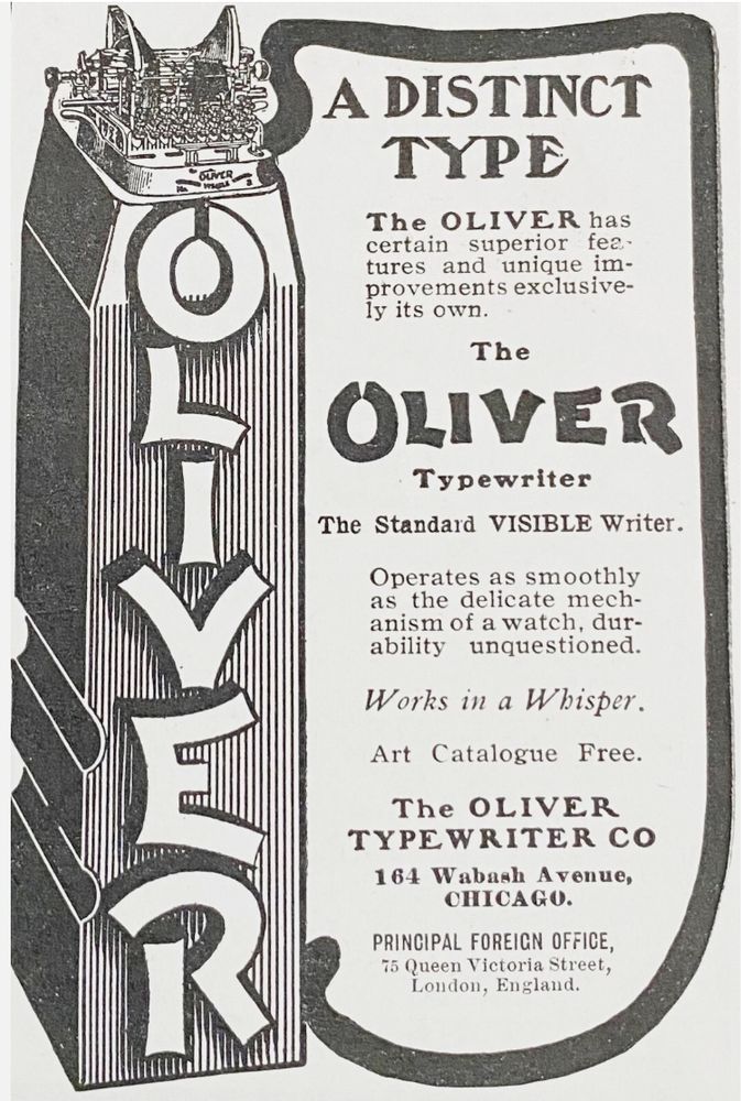 ad for the Oliver Typewriter. Copy reads "A DISTINCT TYPE. The OLIVER has certain superior features and unique improvements exclusively its own." Accompanying an image of a piece of type with the nicks on the left, "OLIVER" down the side and in place of a letter face at the top sits an Oliver typewriter.
