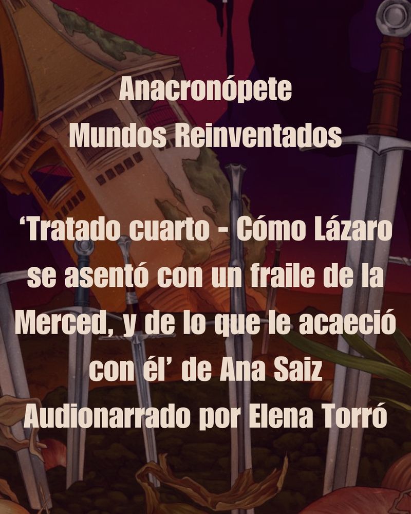 Anacronópete mundos reinventados
Tratado cuarto - Cómo Lázaro se asentó con un fraile de la merced y de lo que le acaecio con él, de Ana Saiz
