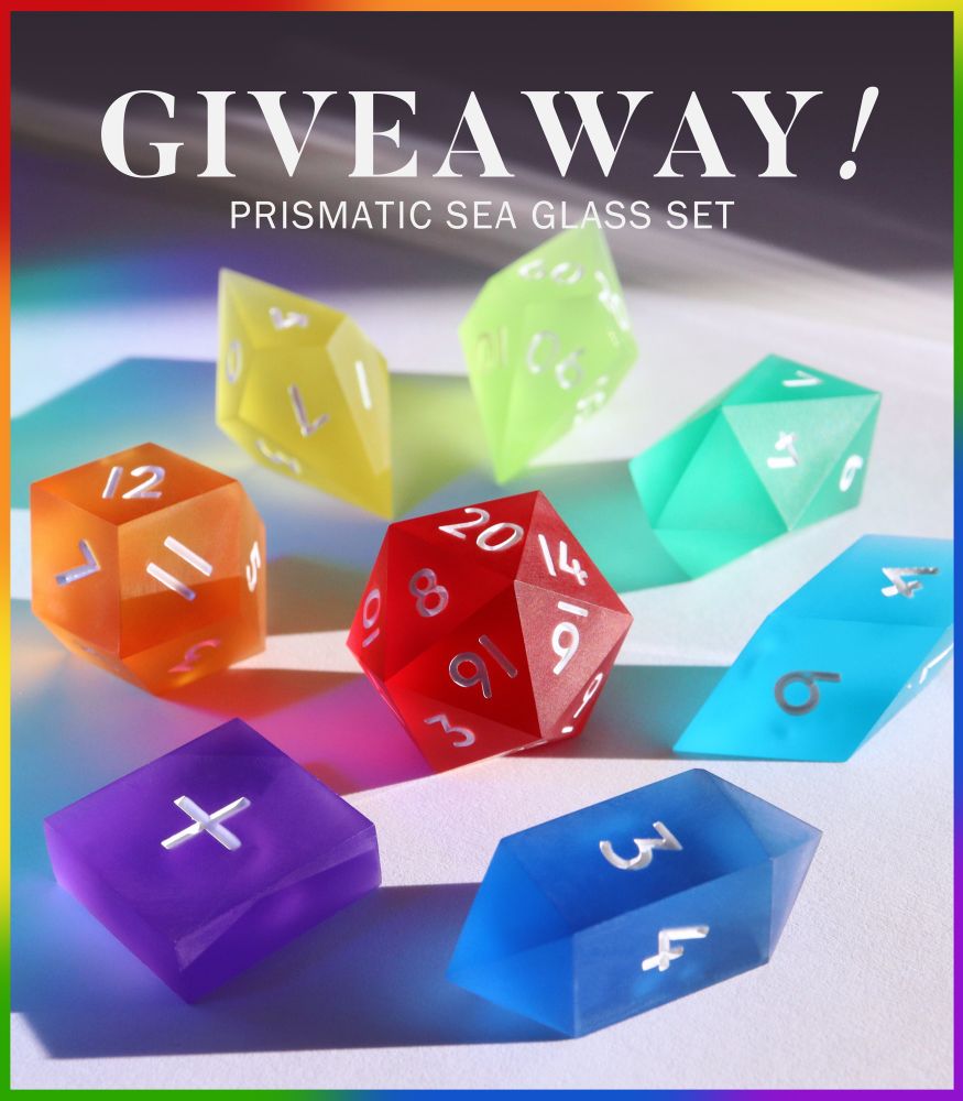 Image of Prismatic Sea Glass 8 piece dice set arranged in a circle with the D20 in the center. Each resin die is a different color of the rainbow with a semi-matte finish that resembles tumbled sea glass. The text above reads “Giveaway! Prismatic Sea Glass Set” in white. 