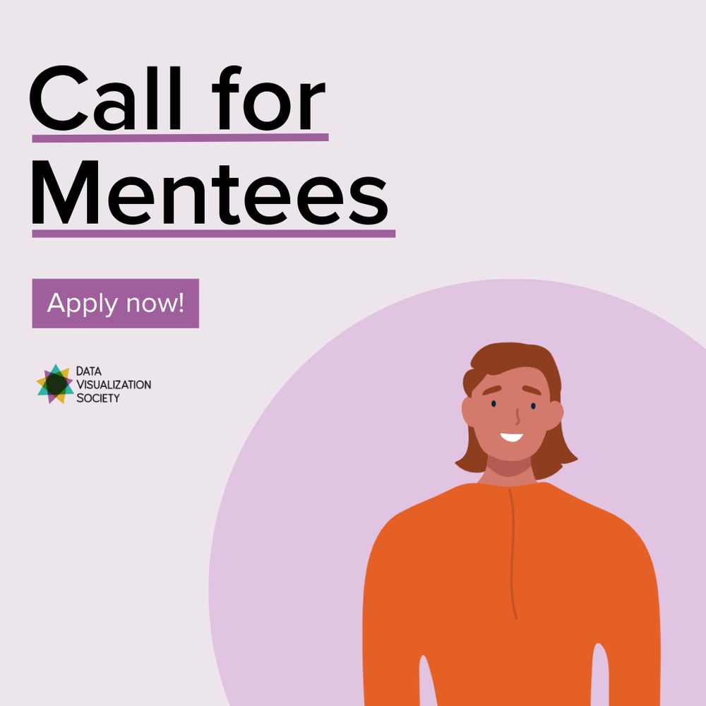 Call for Mentees. A 3-month mentorship program for mentors and mentees to connect and build meaningful relationships. Apply now! 

Data Visualization Society logo. 

An illustration of a smiling man who is standing.
