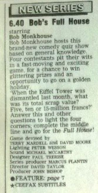TV Listing Bob Monkhouse hosts this brand new quiz show based on general knowledge. Four contestants pit their wits in a fast moving and exciting game. For a chance to win glittering prizes and an opporuntiy to go on a golden holiday.