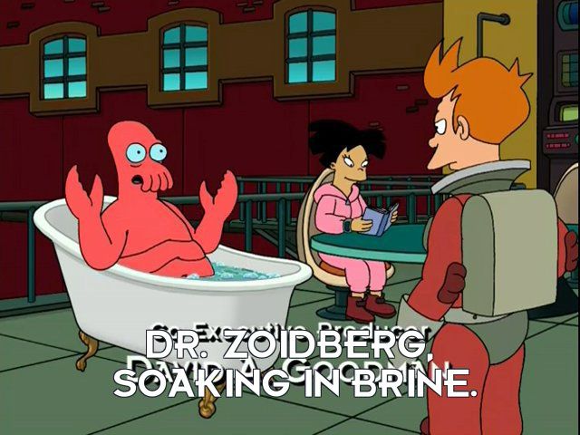 Dr. Zoidberg, soaking in brine.