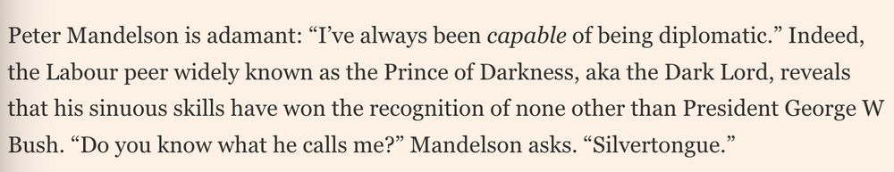 An extract from Peter Mandelson's Financial Times interview in which he boasts that George Bush calls him "silvertongue".