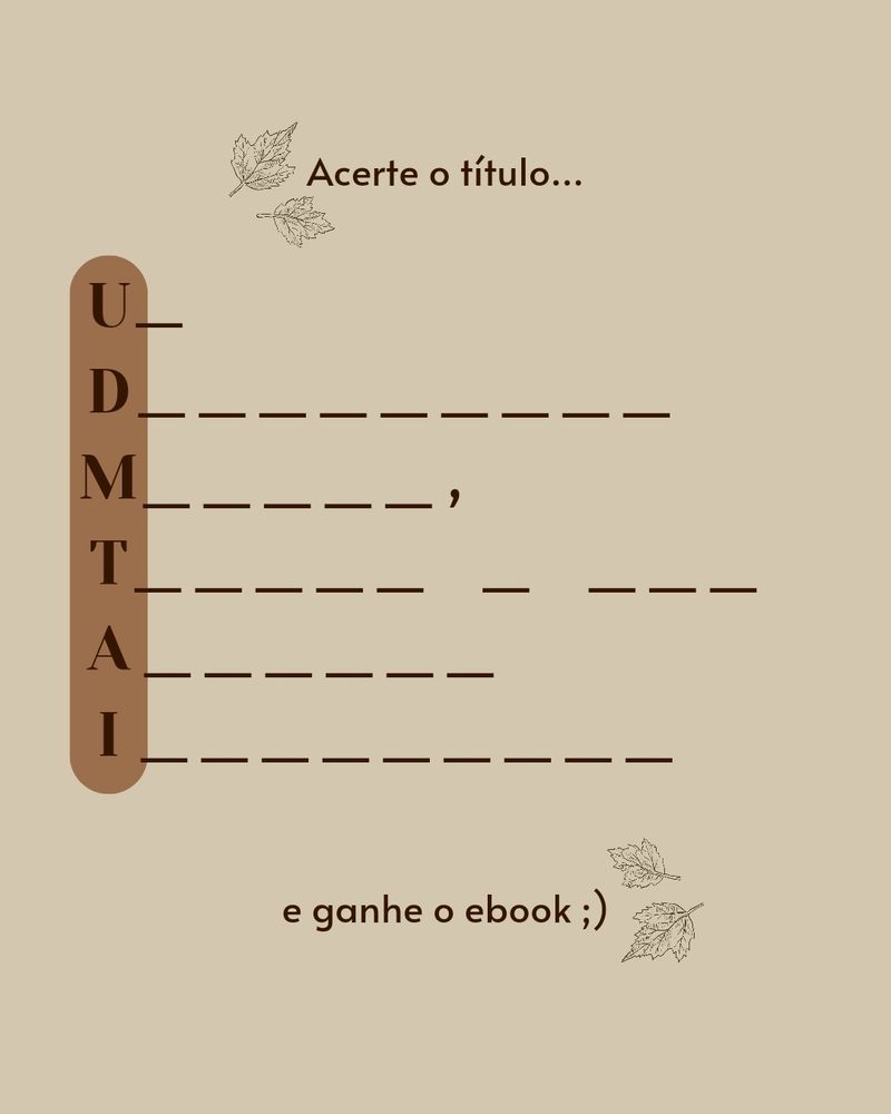 Imagem com fundo marrom quase creme, com a sigla UDMTAI do lado esquerdo seguido pelo número de letras que compõem cada palavra.

U _
D_ _ _ _ _ _ _
M _ _ _ _ _ ,
T _ _ _ _ _  _   _ _ _
A _ _ _ _ _ _
I _ _ _ _ _ _ _ _ _