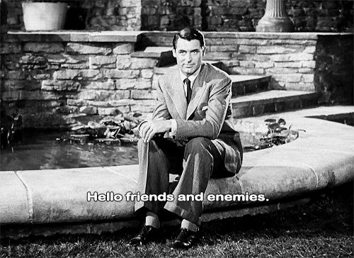 Cary Grant: Hello friends and enemies.
