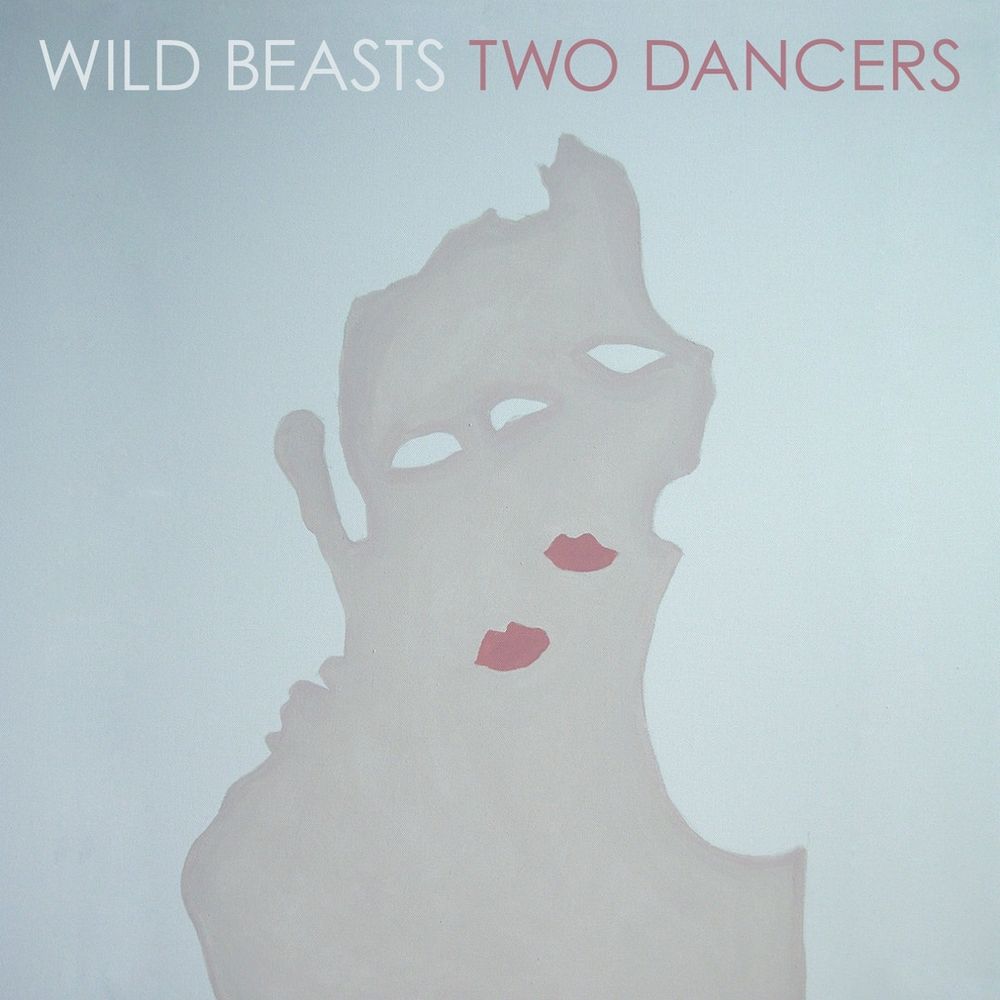 WILD BEASTS - TWO DANCERS