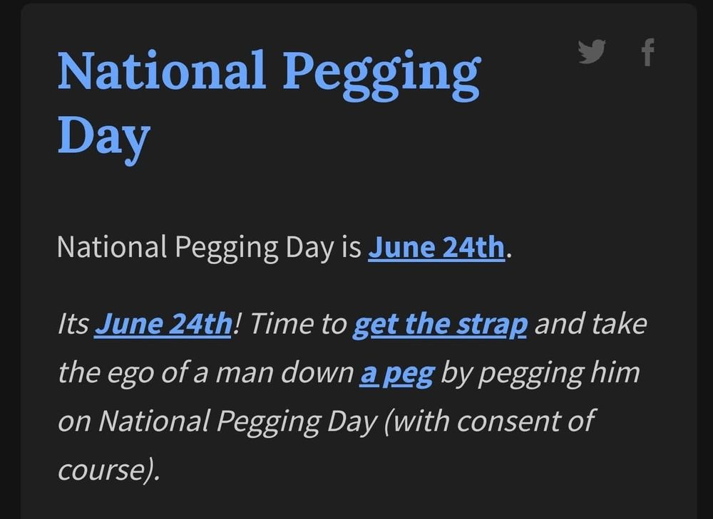 National Pegging Day

National Pegging Day is June 24th.

Its June 24th! Time to get the strap and take the ego of a man down a peg by pegging him on National Pegging Day (with consent of course).