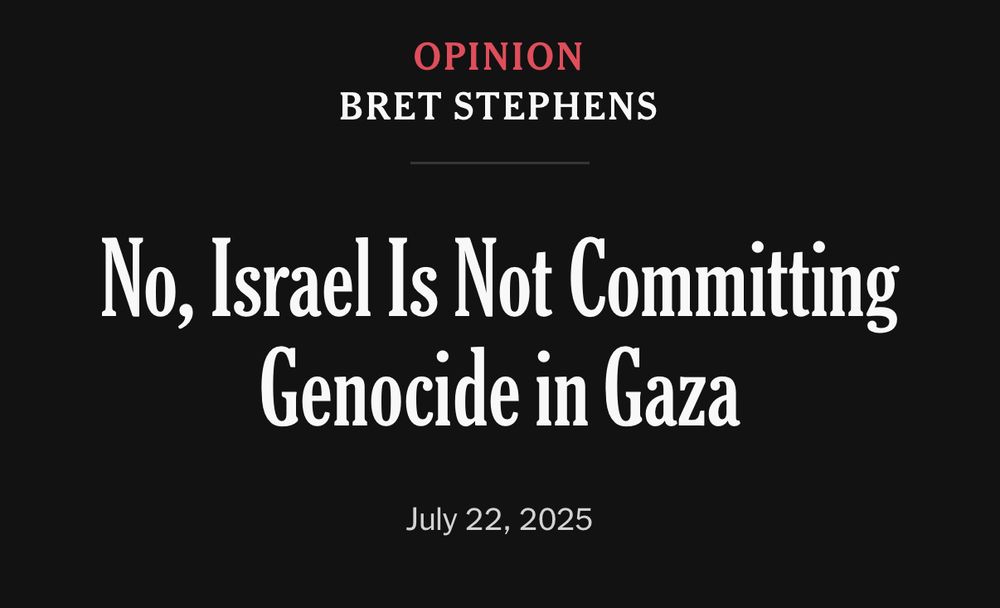 OPINION
BRET STEPHENS

No, Israel s Not Committing Genocide in Gaza

July 22, 2025
