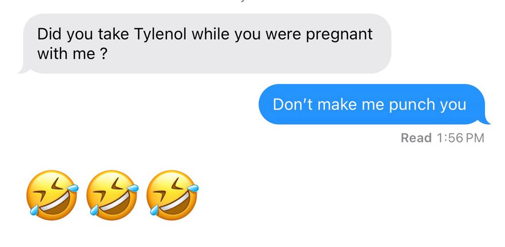 A text message from child to mom asking if she took Tylenol while pregnant and mom threatening to punch him as an answer 