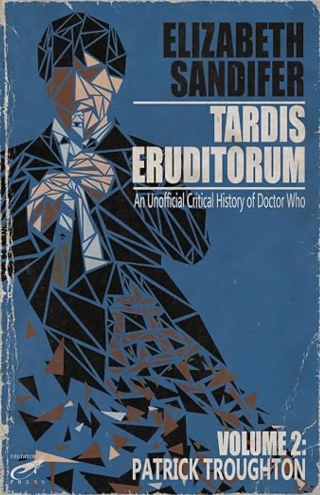 TARDIS Eruditorum - An Unauthorized Critical History of Doctor Who Volume 2: Pat: Sandifer, Elizabeth: 9781725513051: Amazon.com: Books