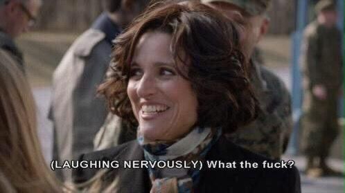 the veep meme "(laughing nervously) what the fuck?"