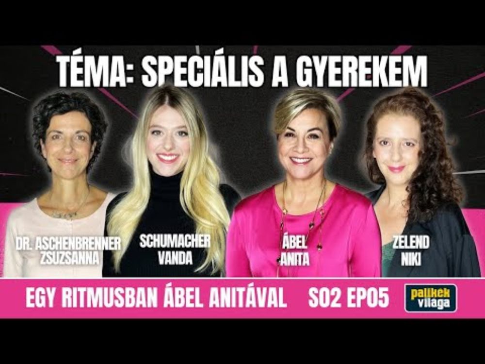 SPECIÁLIS A GYEREKEM! ÁBEL ANITA, SCHUMACHER VANDA, ZELEND NIKI, ASCHENBRENNER ZSUZSA Egy ritmusban