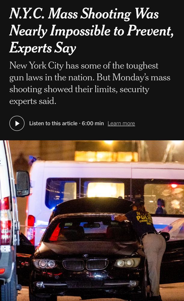New York Times article headline: NYC mass shooting was nearly impossible to prevent, experts say. Second deck: New York has some of the toughest gun laws in the nation. But Monday’s shooting in Manhattan showed their limits, security experts say. 