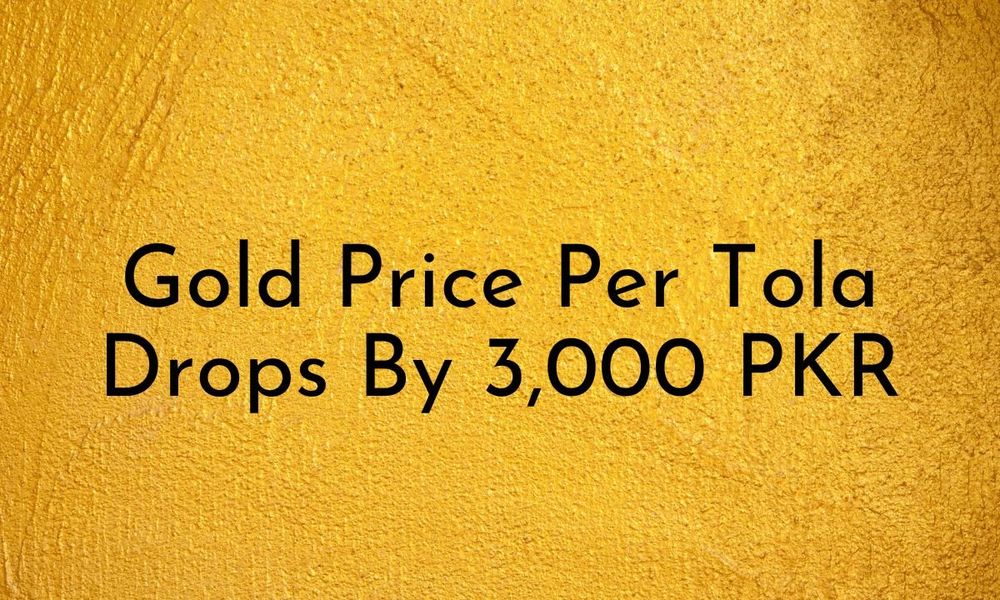 Gold Price Per Tola Drops By 3,000 PKR