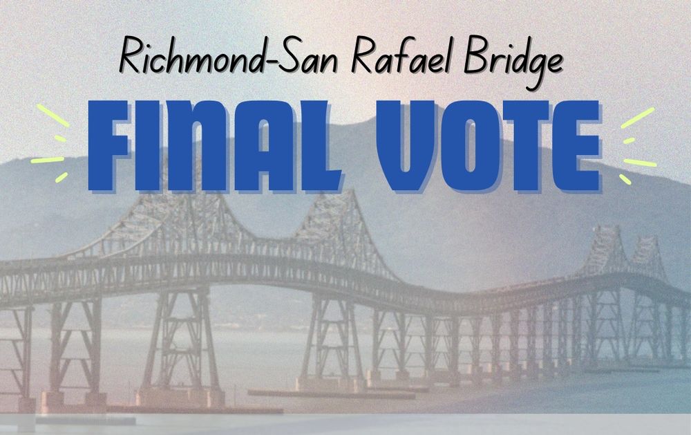 "Richmond-San Rafael Bridge
FINAL VOTE"