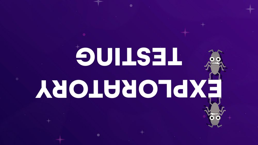 Purple background featuring the text 'EXPLORATORY TESTING' mirrored upside down in bold white font. Two cartoon bug characters flank the text, surrounded by a starry cosmic design, symbolizing creativity and discovery in software testing.