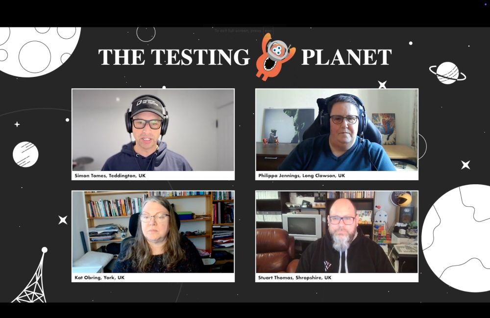 "A panel discussion screen from 'The Testing Planet' featuring four participants in a grid layout. The top-left corner shows Simon Tomes from Teddington, UK, wearing a headset and glasses. The top-right corner displays Philippa Jennings from Long Clawson, UK, also wearing a headset and seated in front of a creative background. The bottom-left corner features Kat Obring from York, UK, seated in front of a bookshelf. The bottom-right corner displays Stuart Thomas from Shropshire, UK, sitting in a cozy room with shelves and retro electronics in the background. The overall theme has a space motif with planets, stars, and the Testing Planet mascot."