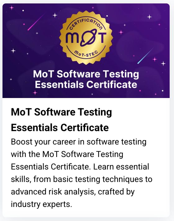 MoT Software Testing Essentials Certificate

Boost your career in software testing with the MoT Software Testing Essentials Certificate. Learn essential skills, from basic testing techniques to advanced risk analysis, crafted by industry experts.