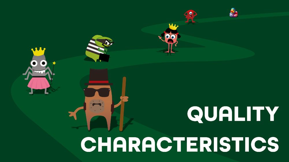 Quality Characteristics
Whimsical bug characters with crowns and props stand along a winding path labeled Quality Characteristics