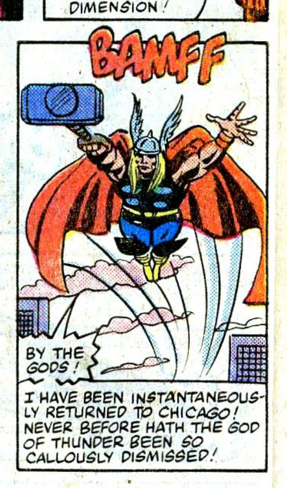 A panel from an old marvel comic that shows Thor flying through the air, being pulled by his hammer. The text reads "By the Gods! I have been instantaneously returned to Chicago! Never before hath the God of Thunder been so callously dismissed!"
