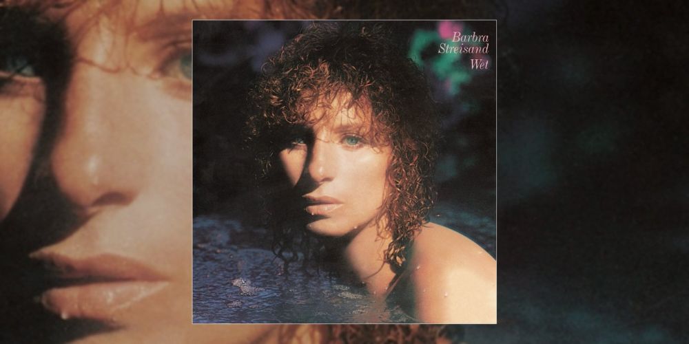 Barbra Streisand’s ‘Wet’ Turns 45 | Album Anniversary