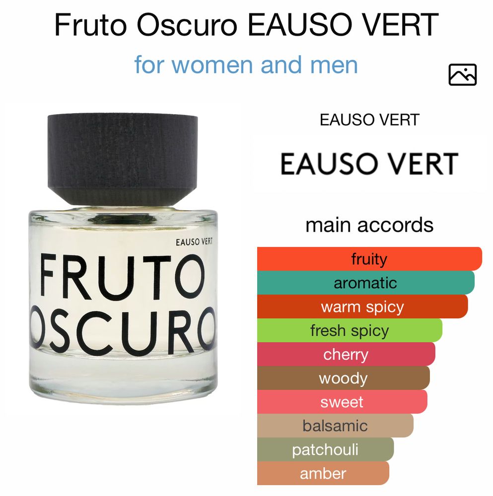 Fragrantica screenshot of the page for Eauso Vert’s Fruto Oscuro perfume. 

Main accords:
fruity
aromatic
warm spicy
fresh spicy
cherry
woody
sweet
balsamic
patchouli
amber