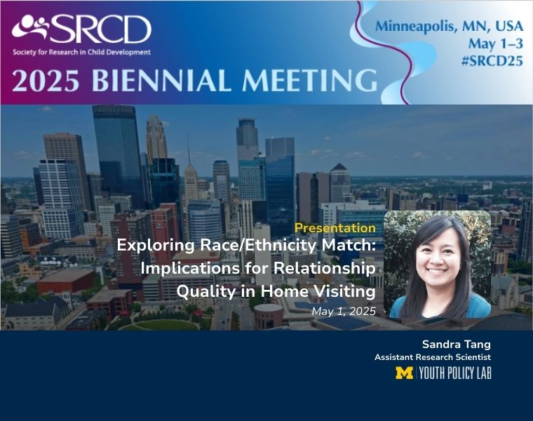 Poster image: Sandra Tang presented "Exploring Race/Ethnicity Match: Implications for Relationship Quality in Home Visiting" at the SRCD 2025 Biennial Meeting in Minneapolis on May 1, 2025.