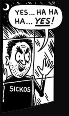 A common meme format of a cartoon of a creepy looking man wearing a shirt labelled "Sickos" looking through a window & laughing, with a speech bubble reading "Yes ha ha ha yes!"