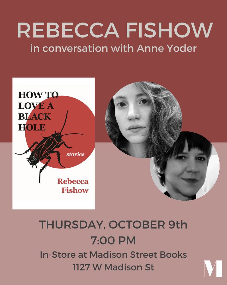 Flyer advertising an event for How to Love a Black Hole, a new book by Rebecca Fishow. Event date is Oct 9th, 2025 at 7:00pm at Madison Street Books in Chicago, IL.