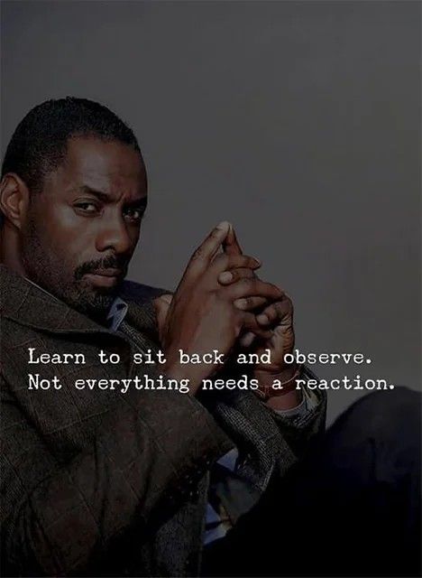 Learn to sit back and observe 