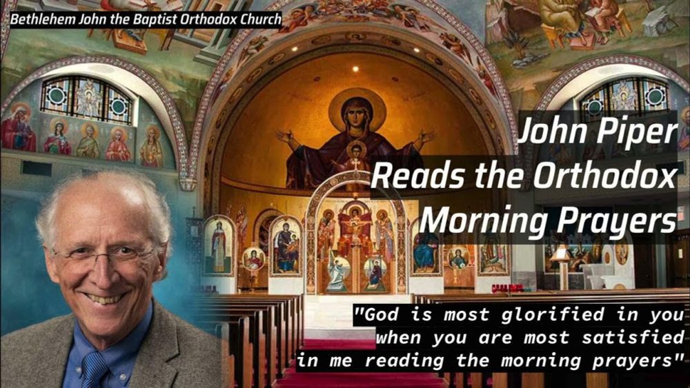 John Piper reads the Orthodox Morning Prayers