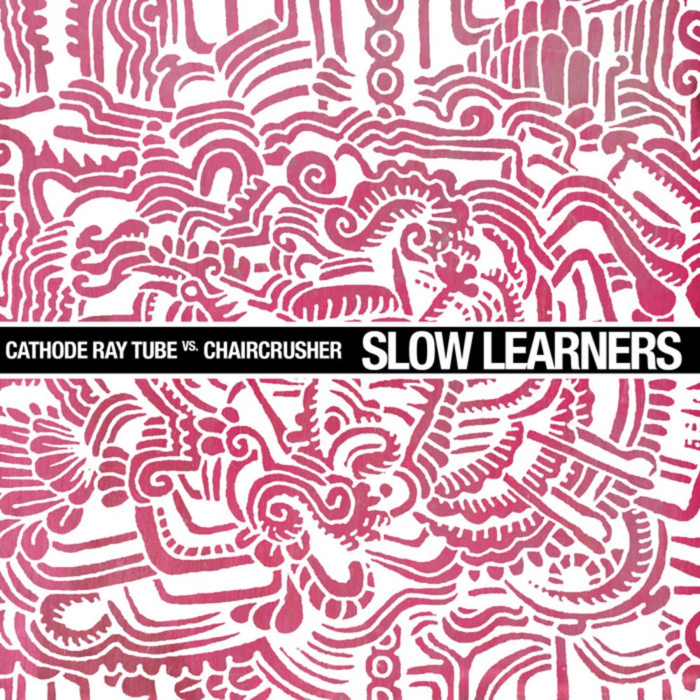 Slow Learners, by Cathode Ray Tube VS Chaircrusher