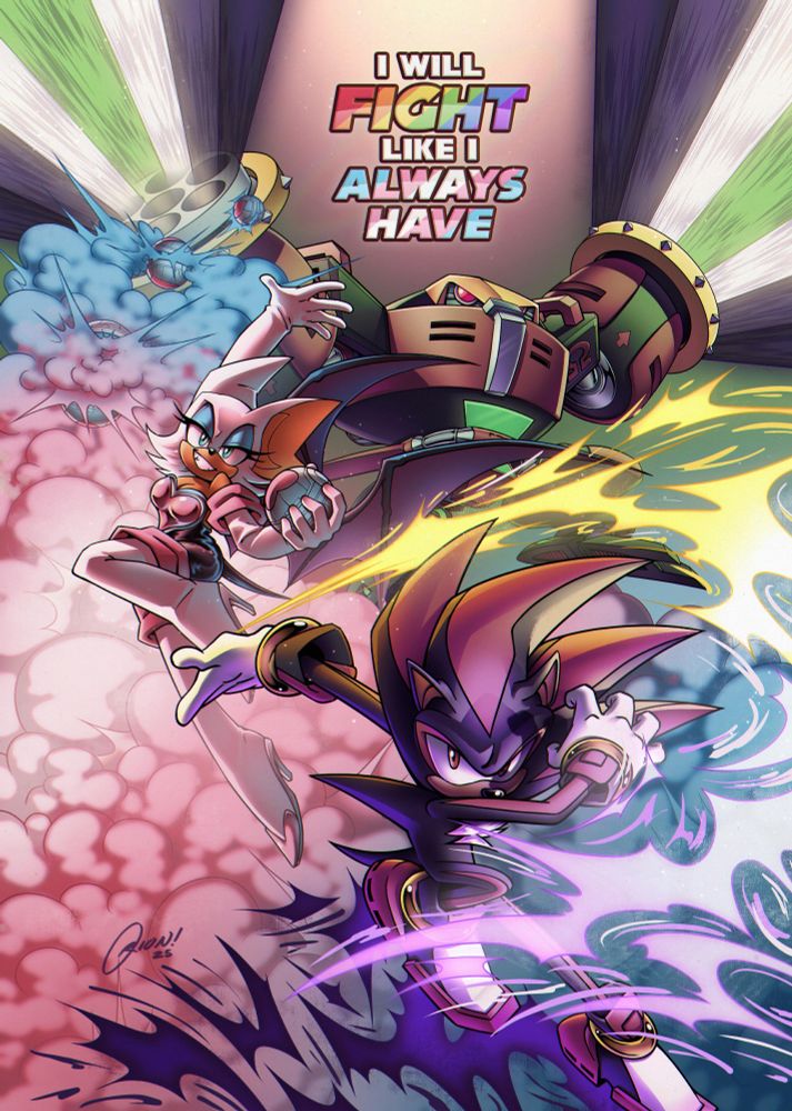 Illustration of Team Dark posing dynamically. Omega is shooting bullets in the pattern of the agender flag. Rouge is throwing bombs that explode into clouds resembling the transgender flag. Shadow is throwing energy around himself that is coloured to resemble the non-binary flag. In the upper centre of the image reads the text: “I will fight like I always have”
Artists signature reads: “Orion! 25”